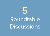 5 Roundtable Discussions